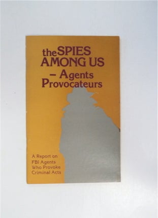 86515] The Spies among Us - Agents Provocateurs: A Report on FBI Agents Who Provoke Criminal...