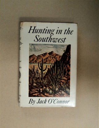 86526] Hunting in the Southwest. Jack O'CONNOR