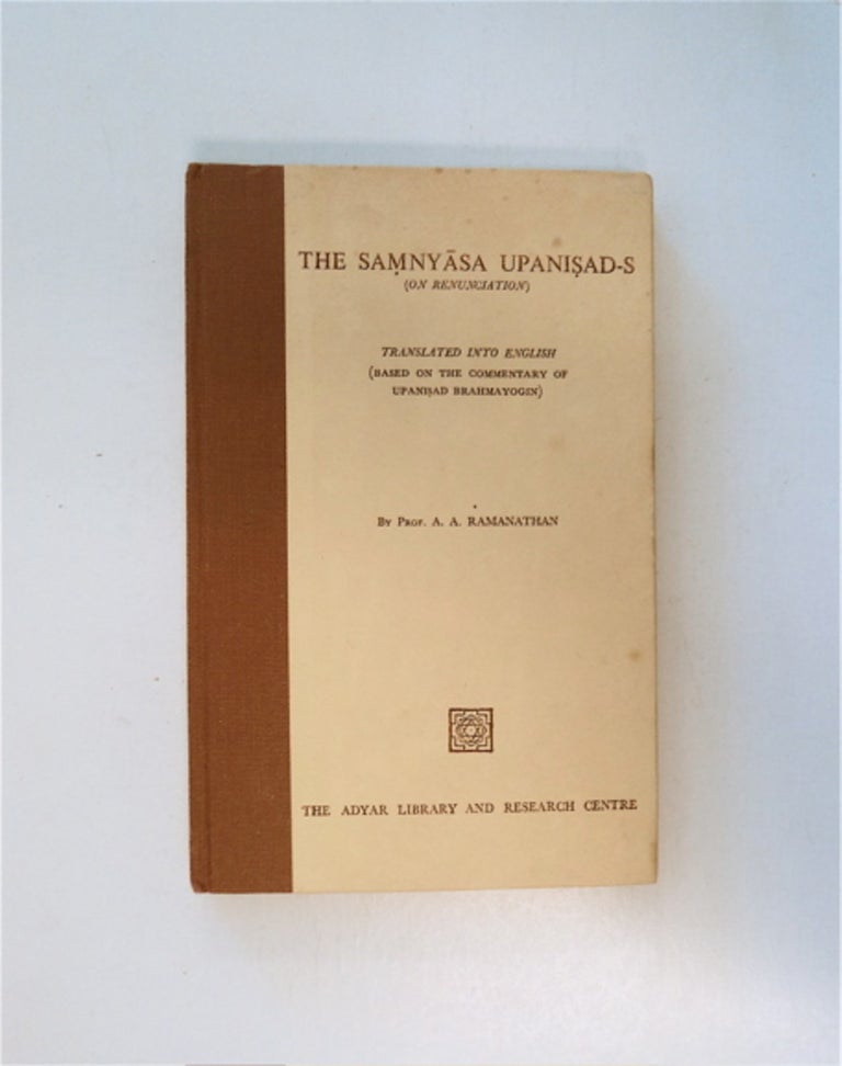 [86540] The Samnyasa Upanisads. Prof. A. A. RAMANATHAN, translated into, based on the commentary of Upanishad Brahmayogin.
