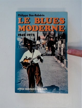 86545] Le Blues Moderne 1945-1973. Philippe BAS-RABÉRIN