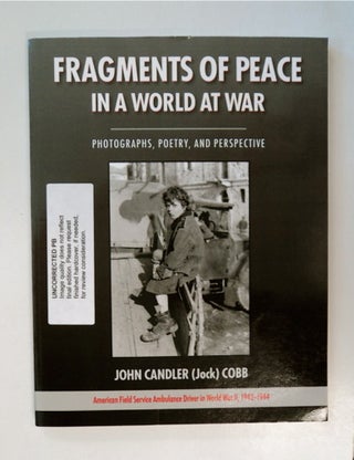 86562] Fragments of Peace in a World at War: Photographs, Poetry, and Perspective. John Candler...