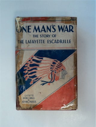 86631] One Man's War: The Story of the Lafayette Escadrille. Lt. Bert HALL, Lt. John Niles, acob