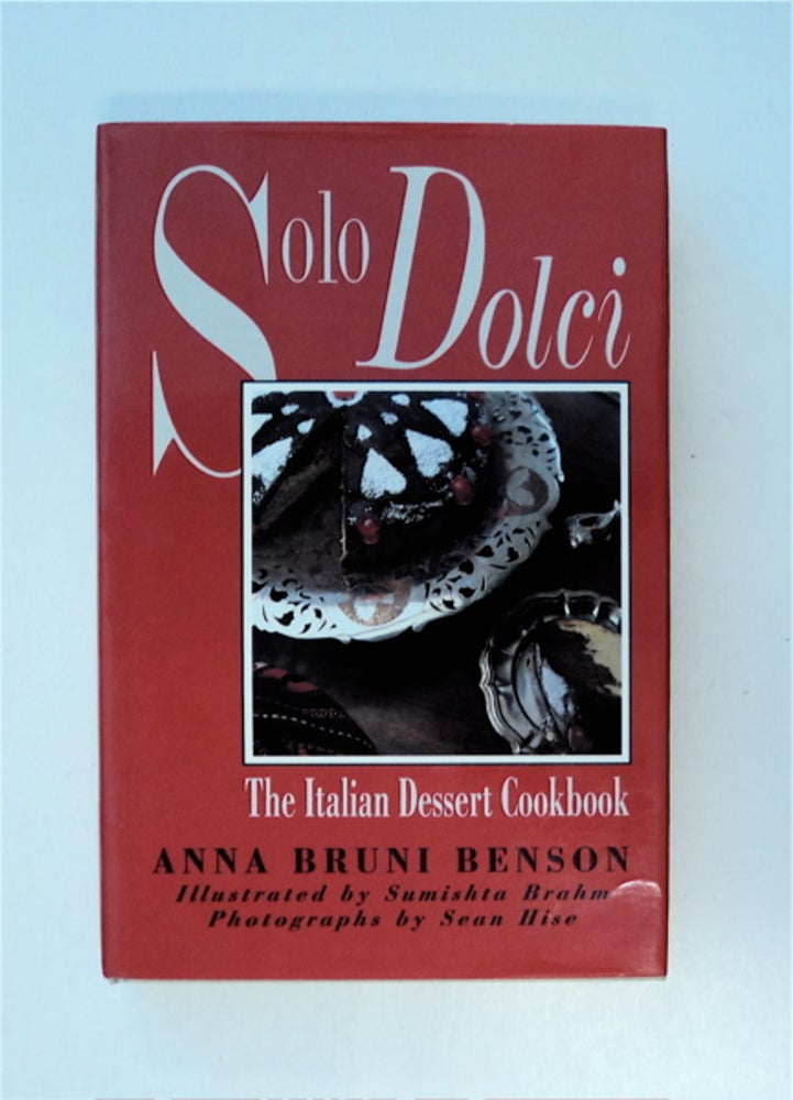 [86645] Solo Dolci: The Italian Dessert Cookbook. Anna Bruni BENSON.
