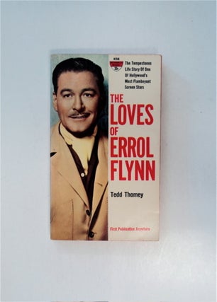 86663] The Loves of Errol Flynn: The Tempestuous Life Story of One of Hollywood's Most Flamboyant...