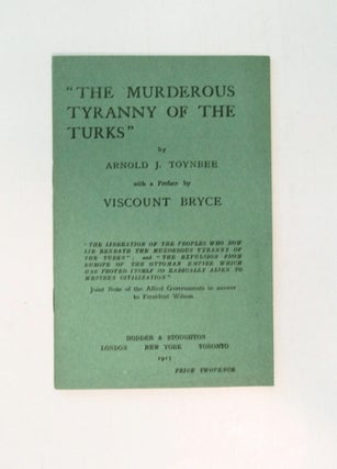86735] The Murderous Tyranny of the Turks. Arnold J. TOYNBEE