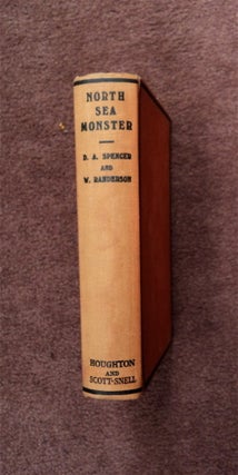86736] North Sea Monster: A Novel the Action of Which Commences Next August. D. A. SPENCER, W....
