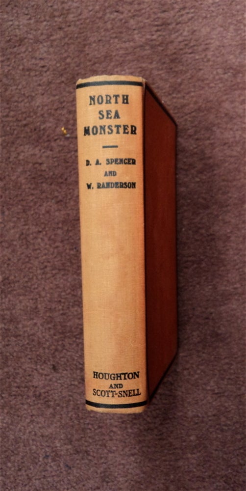 [86736] North Sea Monster: A Novel the Action of Which Commences Next August. D. A. SPENCER, W. Randerson.
