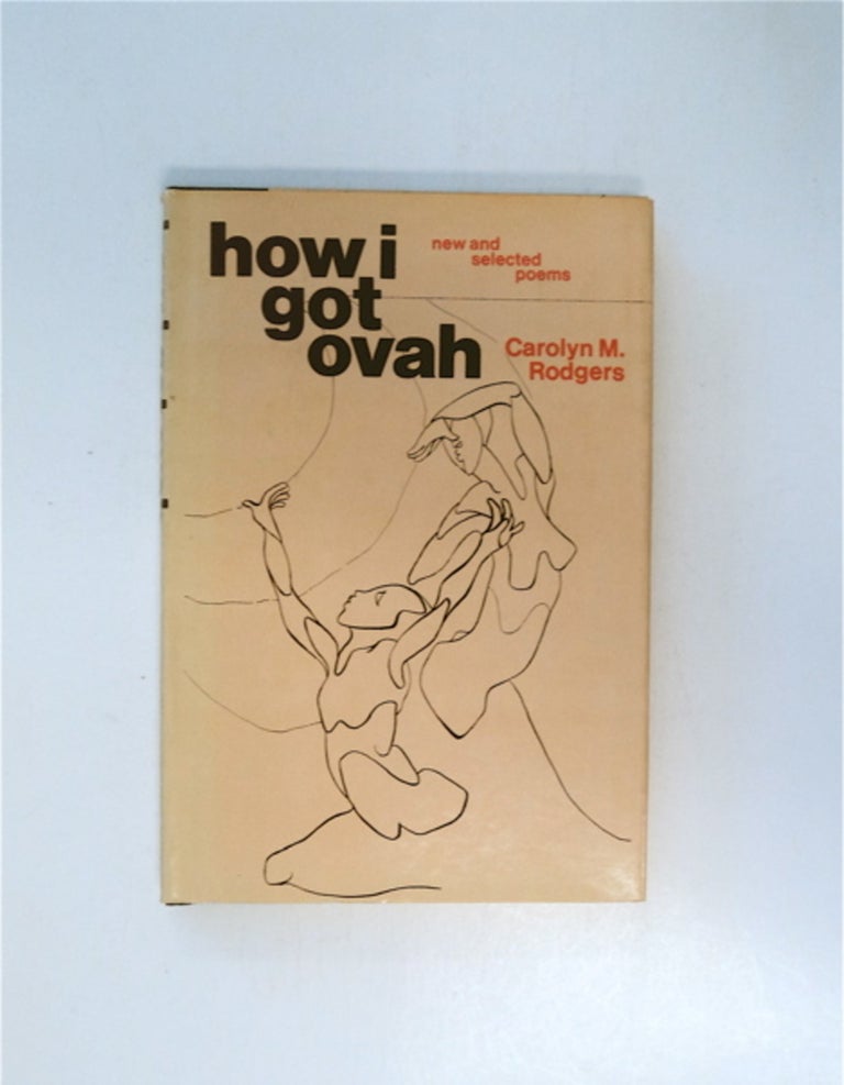 [86737] How I Got Ovah: New and Selected Poems. Carolyn M. RODGERS.