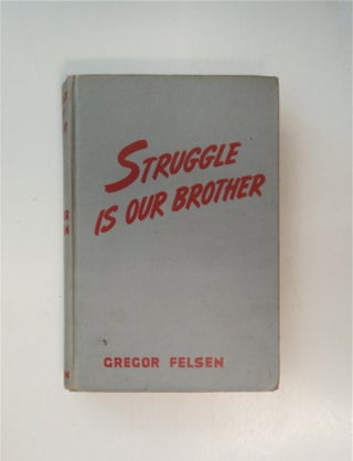 86770] Struggle Is Our Brother. Gregor FELSEN