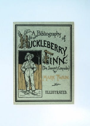 86774] Huckleberry Finn: A Descriptive Bibliogrpahy of the Huckleberry Finn Collection at the...