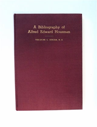 86824] A Bibliography of Alfred Edward Housman. Theodore G. EHRSAM, comp