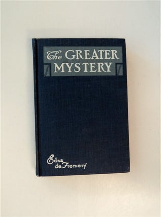 86831] The Greater Mystery. Edna DE FREMERY