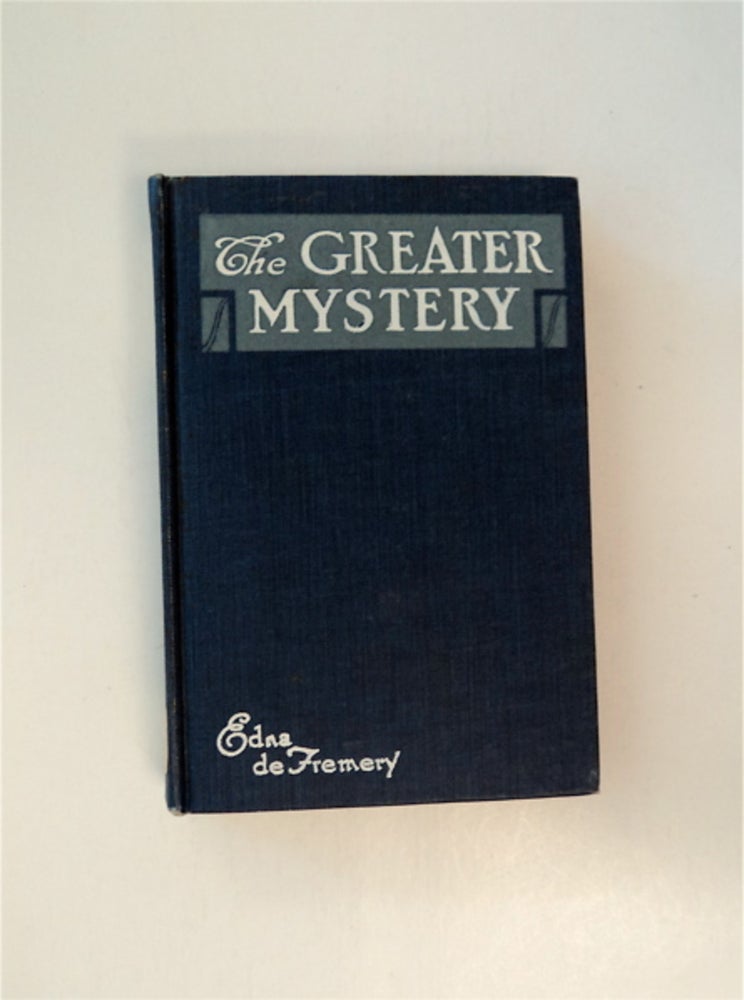 [86831] The Greater Mystery. Edna DE FREMERY.