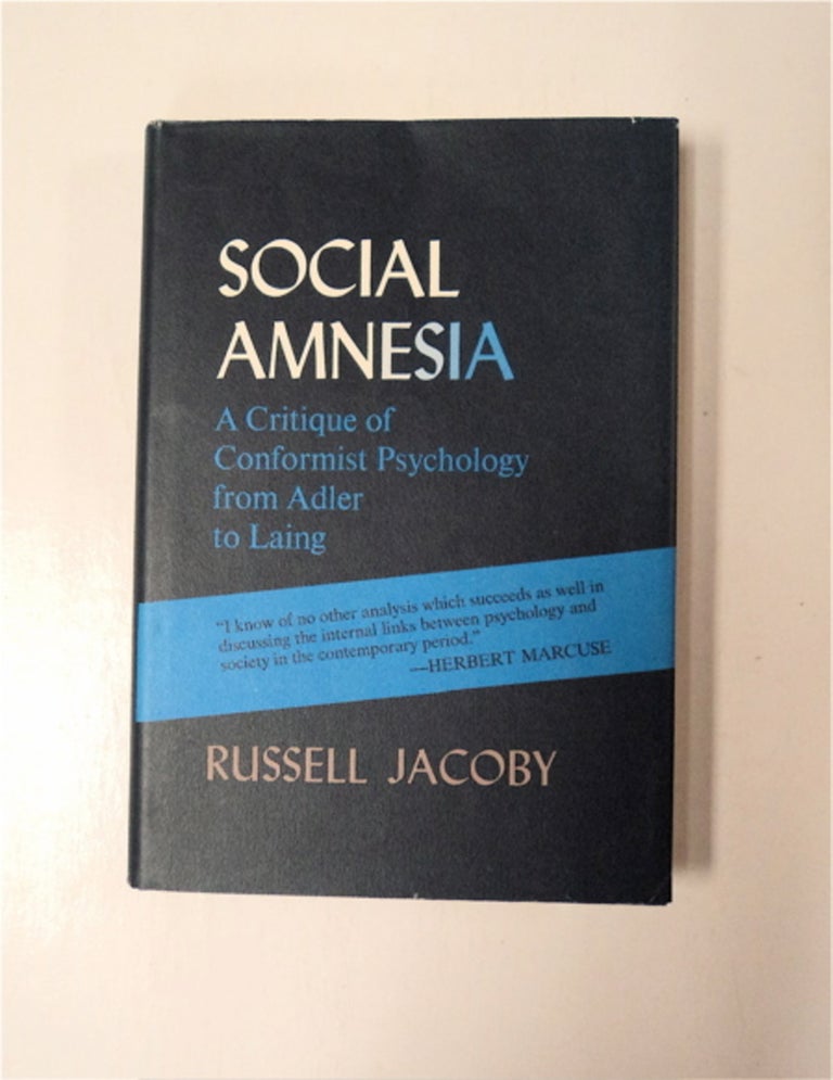[86885] Social Amnesia: A Critique of Conformist Psychology from Adler to Laing. Russell JACOBY.
