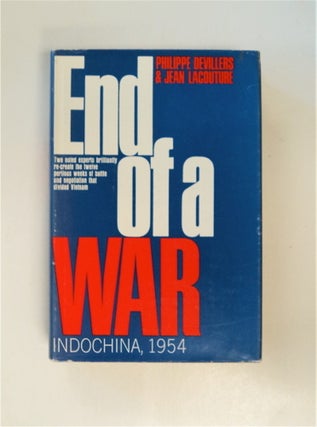 86908] End of a War: Indochina, 1954. Philippe DEVILLERS, Jean Lacouture