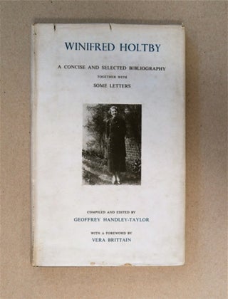86943] Winifred Holtby: A Concise and Selected Bibliography Together with Some Letters. Geoffrey...