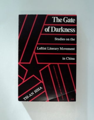 86975] The Gate of Darkness: Studies on the Leftist Literary Movement in China. Tsi-an HSIA