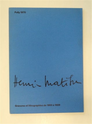 87023] Henri Matisse: Gravures et Lithographies de 1900 à 1929, Maison Pulliérane du 3...