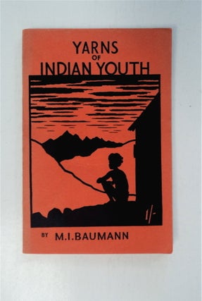 87047] Yarns of Indian Youth. M. I. BAUMANN, the collaboration of Basil Mathews