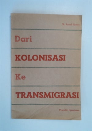 87115] Dari Kolonisasi ke Transmigrasi 1905-1955. M. Amral SJAMSU