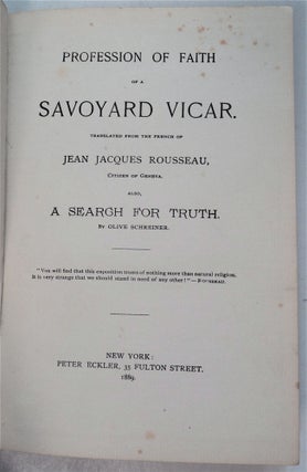 Profession of Faith of a Savoyard Vicar. Also, A Search for Truth. By Olive Schreiner