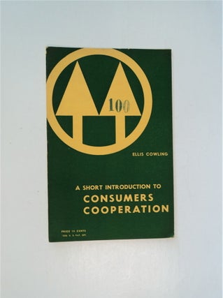 87294] A Short Introduction to Consumers' Cooperation. Ellis COWLING