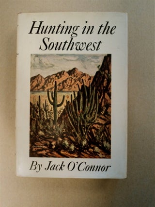 87362] Hunting in the Southwest. Jack O'CONNOR
