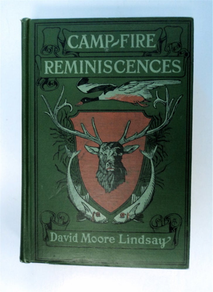 [87367] Camp Fire Reminiscences; or, Tales of Hunting and Fishing in Canada and the West. David Moore LINDSAY.
