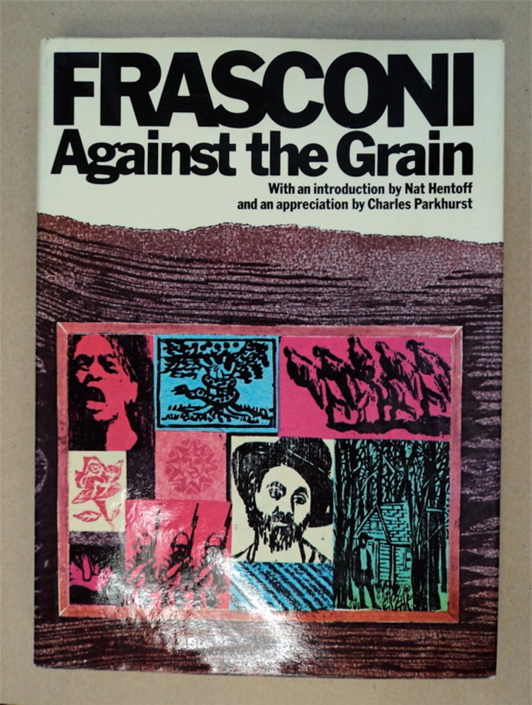 [87414] Frasconi: Against the Grain: The Woodcuts of Antonio Franconi. Antonio FRASCONI.
