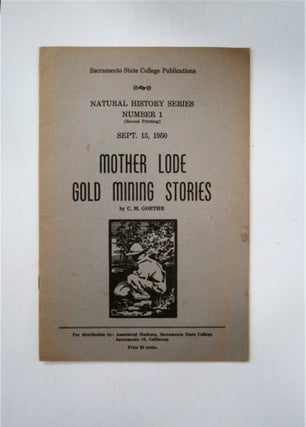 87464] Mother Lode Gold Mining Stories. GOETHE, harles, atthias