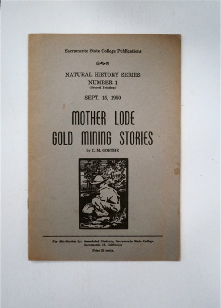 [87464] Mother Lode Gold Mining Stories. GOETHE, harles, atthias.