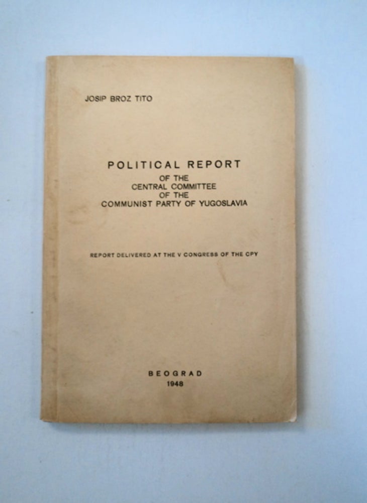 [87527] Political Report of the Central Committee of the Communist Party of Yugoslavia: Report Delivered at the V Congress of the PCY. Josip Broz TITO.