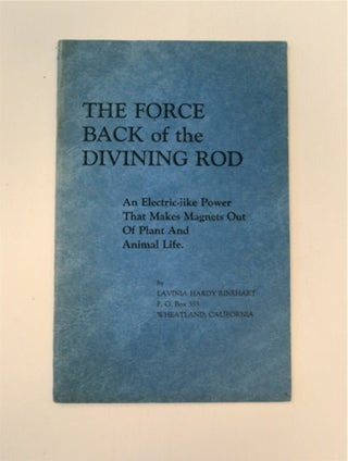 87572] The Force back of the Divining Rod: An Electric-Like Power That Makes Magnets out of Plant...