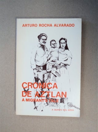 87588] Cronica de Aztlan: A Migrant's Tale. Arturo ROCHA ALVARADO