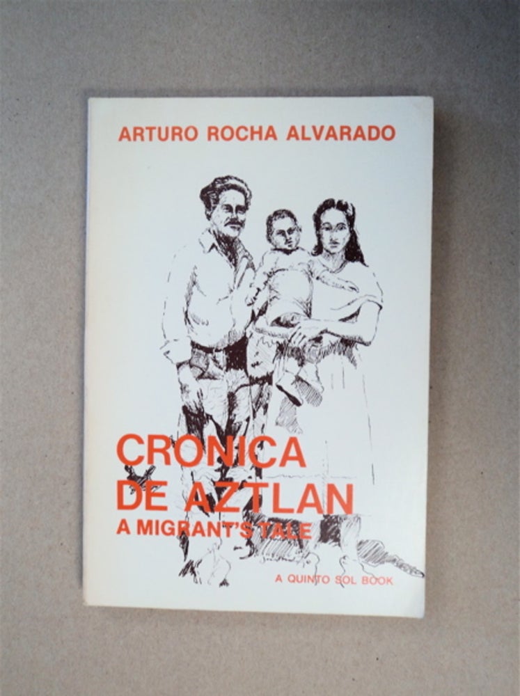 [87588] Cronica de Aztlan: A Migrant's Tale. Arturo ROCHA ALVARADO.