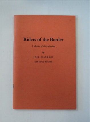 87599] Riders of the Border: A Selection of Thirty Drawings. José CISNEROS