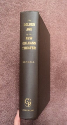 87616] The Golden Age of the New Orleans Theater. John S. KENDALL