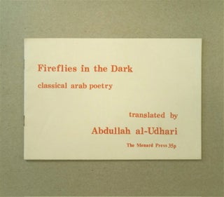 87621] Fireflies in the Dark: Classical Arab Poetry. Abdullah AL-UDHARI