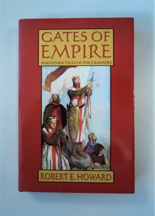 87658] Gates of Empire and Other Tales of the Crusades. Robert E. HOWARD