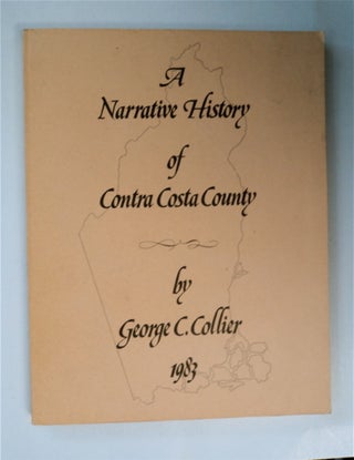 87706] A Narrative History of Contra Costa County. George C. COLLIER