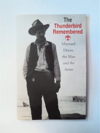 87831] The Thunderbird Remembered: Maynard Dixon, the Man and the Artist. Dorothea LANGE