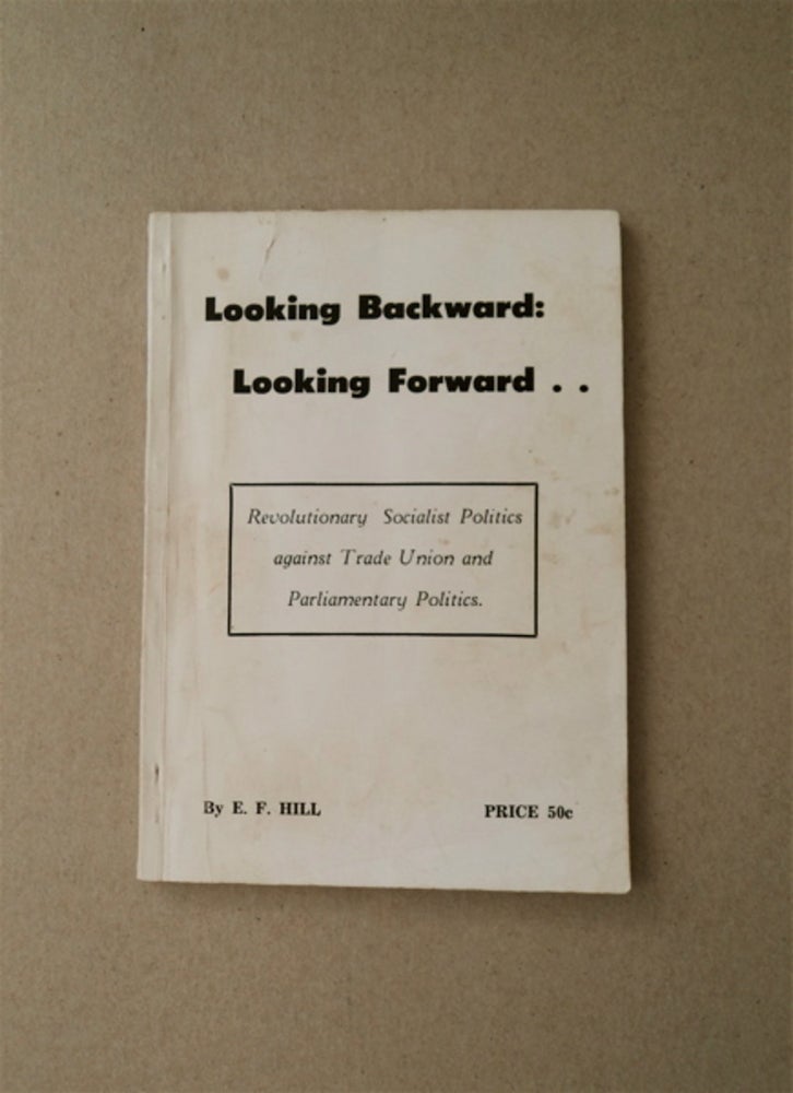[87854] Looking Backward: Looking Forward. E. F. HILL.