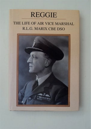 87866] Reggie: The Life of Air Vice Marshal R. L. G. Marix CB DSO. John LEA