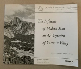 87875] The Influence of Modern Man on the Vegetation of Yosemite Valley. Robert P. GIBBENS,...