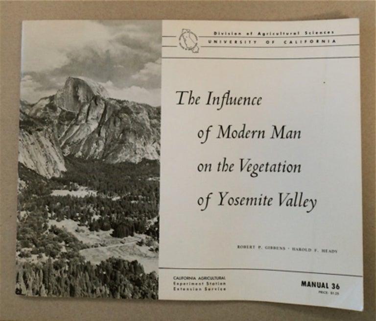 [87875] The Influence of Modern Man on the Vegetation of Yosemite Valley. Robert P. GIBBENS, Harold F. Heady.