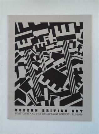 87900] Modern British Art: Vorticism and the Grosvenor School 1912-1935. Judith C. EURICH, guest...