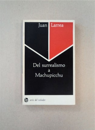 87908] Del Surrealismo a Machupicchu. Juan LARREA