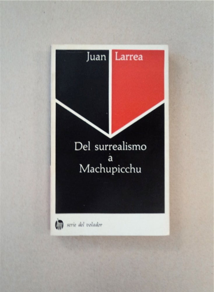[87908] Del Surrealismo a Machupicchu. Juan LARREA.