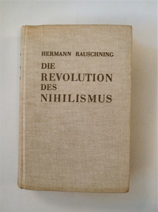 87917] Die Revolution des Nihilismus: Kulisse und Wirklichkeit im dritten Reich. Hermann RAUSCHNING