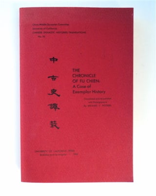 87923] The Chronicle of Fu Chien: A Case of Exemplar History. Michael C. ROGERS, translated,...